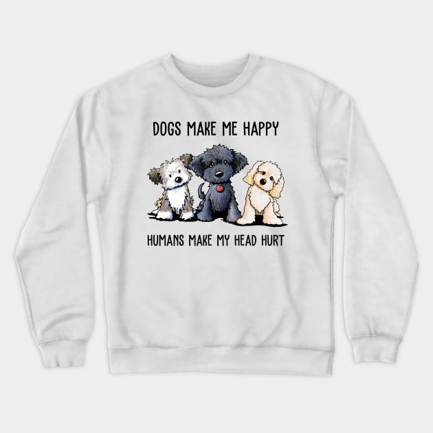 Dogs Make Me So Happy Crewneck Sweatshirt by irieana cabanbrbe